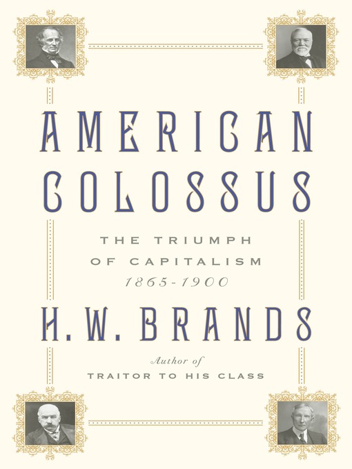 Title details for American Colossus by H. W. Brands - Available
